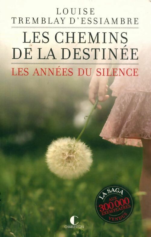 Livrenpoche : Les chemins de la destinée Tome II : Les années du silence - Louise Tremblay D'Essiambre - Livre