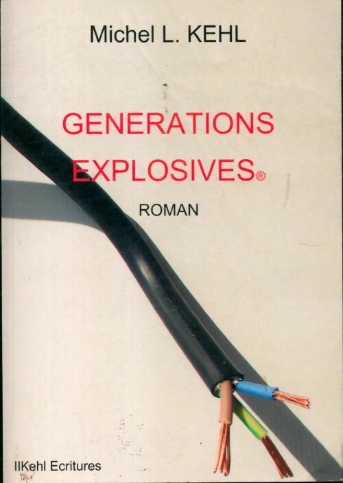 Livrenpoche : Générations explosives : - Michel L Kehl - Livre