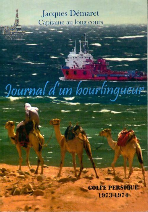 Livrenpoche : Journal d'un bourlingueur, Golfe Persique 1973-1974 - Jacques Démaret - Livre