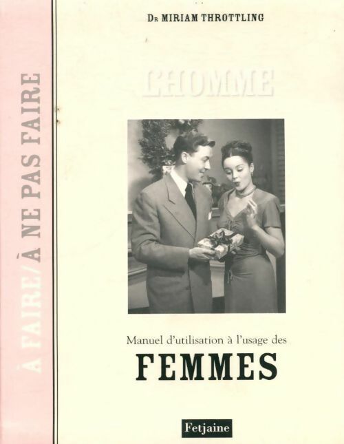 Livrenpoche : L'homme. Manuel d'utilisation à l'usage des femmes - Miriam Throttling - Livre