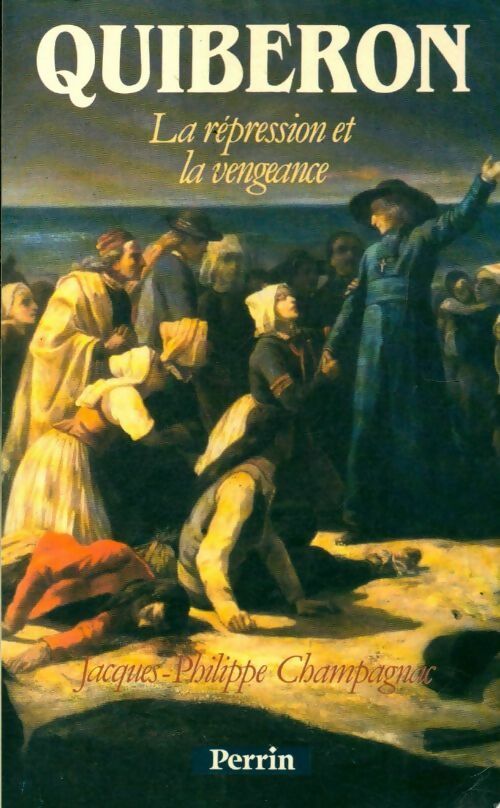 Quiberon : La répression et la vengeance - Jacques Philippe Champagnac - Livre