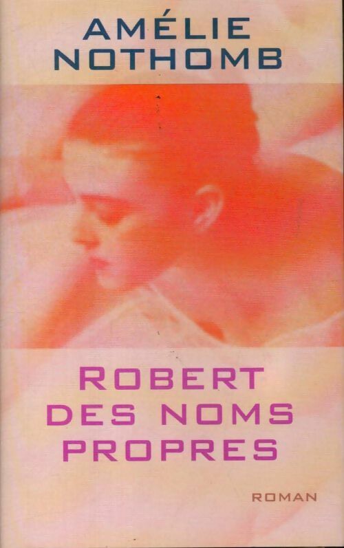 Livrenpoche : Robert des noms propres - Amélie Nothomb - Livre