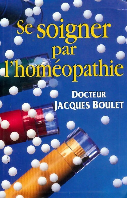 Livrenpoche : Se soigner par l'homéopathie - Jacques Boulet - Livre