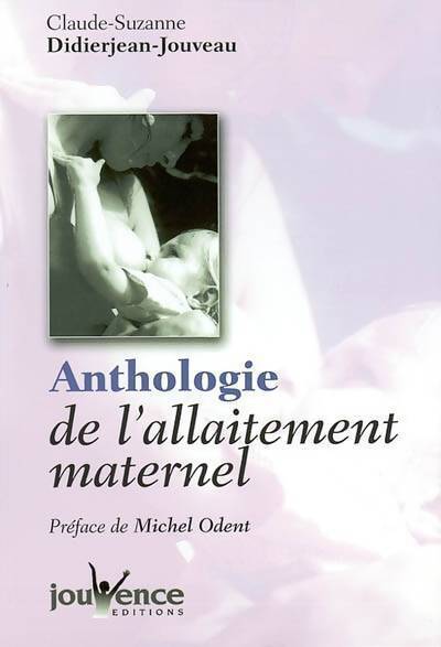Anthologie de l'allaitement maternel - Claude Didierjean-Jouveau - Livre