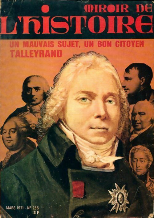 Livrenpoche : Miroir de l'histoire n°255 : Un mauvais sujet, un bon citoyen Talleyrand - Collectif - Livre