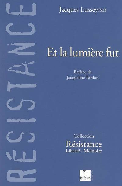 Livrenpoche : Et la lumière fut - Jacques Lusseyran - Livre