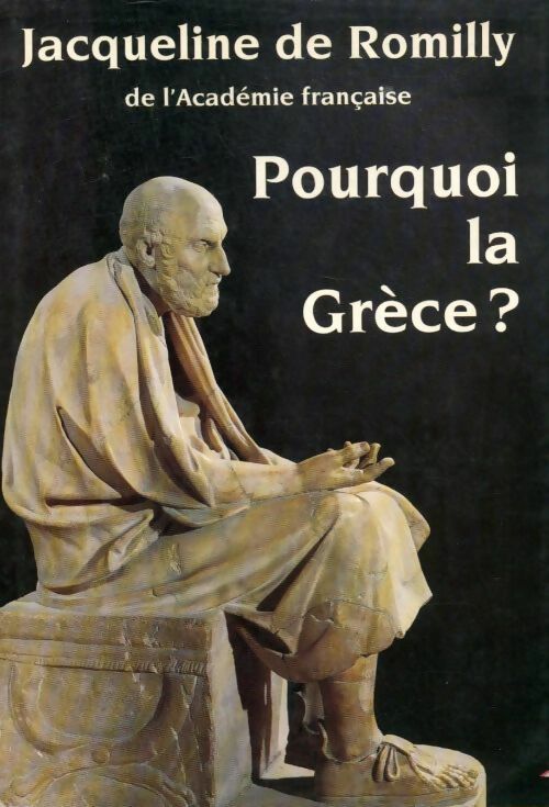 Livrenpoche : Pourquoi la Grèce ? - Jacqueline De Romilly - Livre