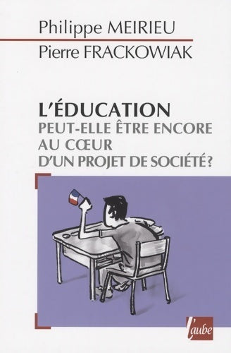 Livrenpoche : L'éducation peut-elle être encore au coeur d'un projet de société ? - Pierre Frackowiak - Livre