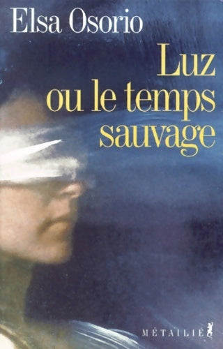 Livrenpoche : Luz ou le temps sauvage - Elsa Osorio - Livre