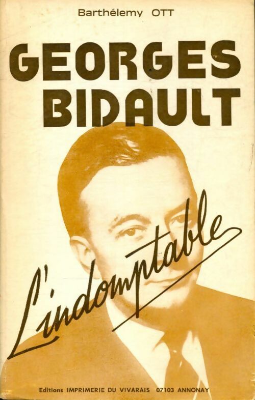 Livrenpoche : Georges Bidault : L'indomptable - Barthélemy Ott - Livre