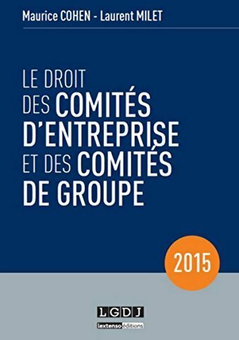 Livrenpoche : Le droit des comités d'entreprise et des comités de groupe 2015 - Maurice Cohen - Livre