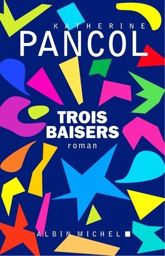 Livrenpoche : Trois baisers - Katherine Pancol - Livre