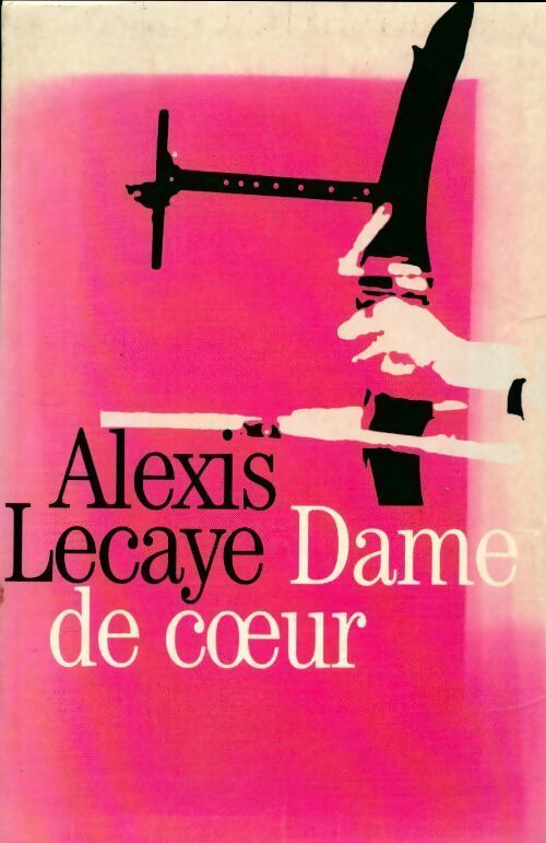 Dame de coeur - Alexis Lecaye - Livre