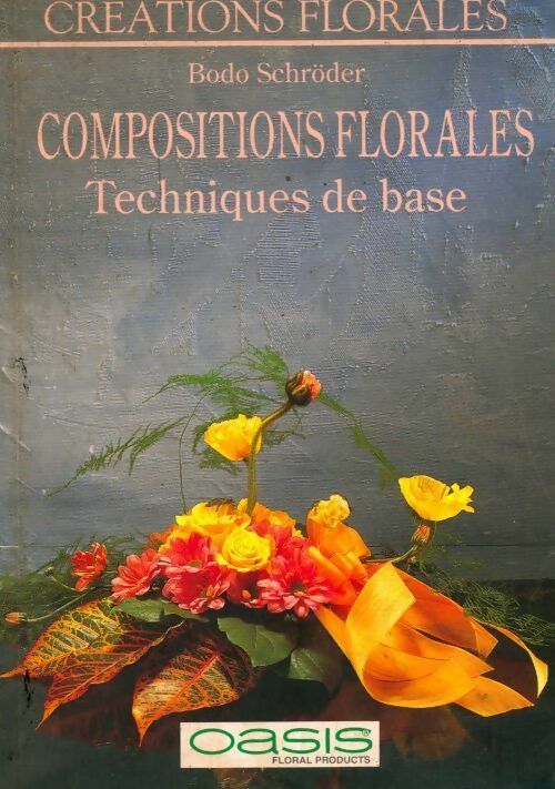Compositions florales. Techniques de base - Bodo Scjröder - Livre