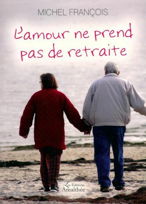Livrenpoche : L'amour ne prend pas de retraite - Michel Francois - Livre