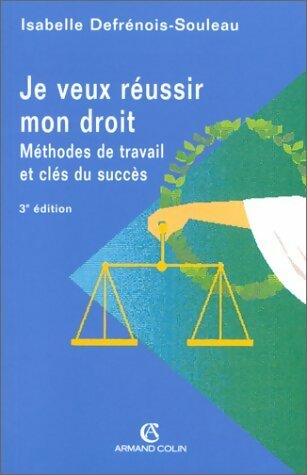Livrenpoche : Je veux réussir mon droit. Méthodes de travail et clés du succès - Isabelle Defrénois-Souleau - Livre