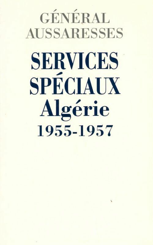 Livrenpoche : Services spéciaux. Algérie 1955-1957 - Général Aussaresses - Livre