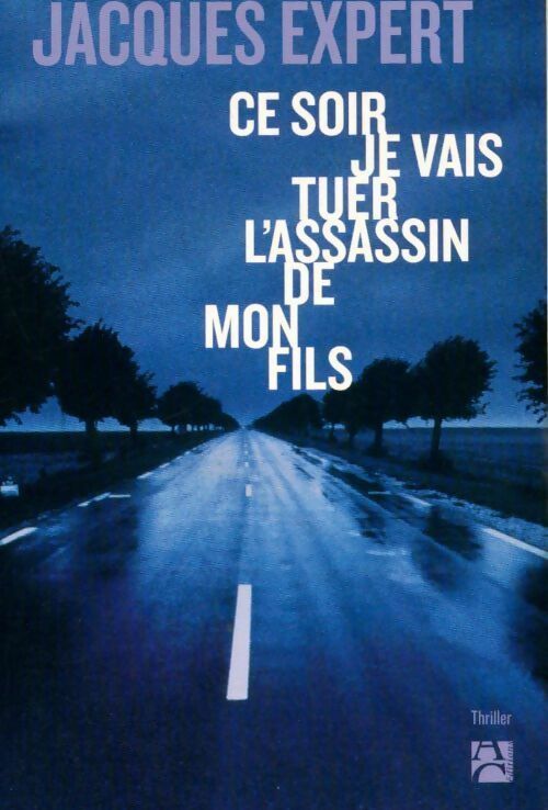 Livrenpoche : Ce soir je vais tuer l'assassin de mon fils - Jacques Expert - Livre