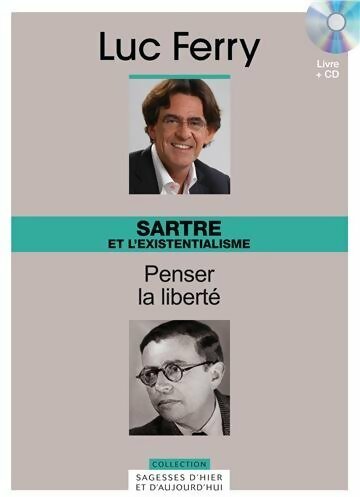 Livrenpoche : Sartre et l'existentialisme : Penser la liberté - Luc Ferry - Livre
