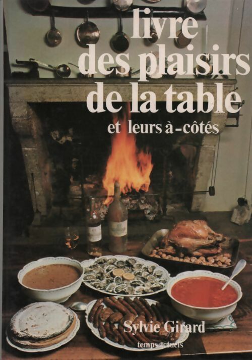 Livrenpoche : Livre des plaisirs de la table et leurs à-côtés - Sylvie Girard - Livre