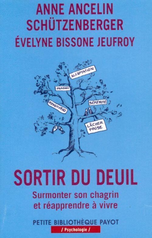 Livrenpoche : Sortir du deuil. Surmonter son chagrin et réapprendre à vivre - Anne Ancelin-Schützenberger - Livre