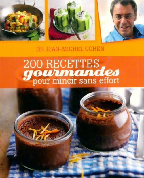Livrenpoche : 200 recettes gourmandes pour mincir sans effort - Jean-Michel Cohen - Livre