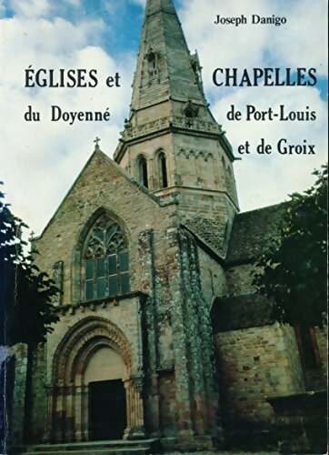 Livrenpoche : Eglises et chapelles du doyenné de Port-Louis et de Groix - Joseph Danigo - Livre