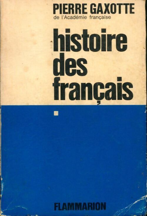 Histoire des français Tome I - Pierre Gaxotte - Livre