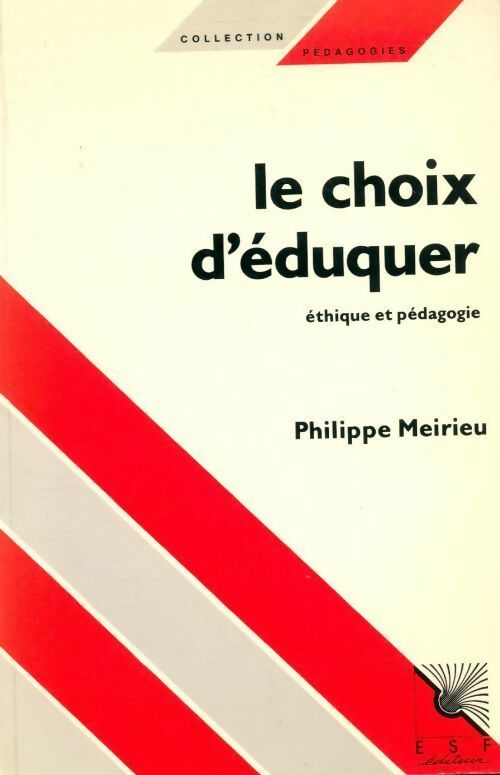 Livrenpoche : Le choix d'éduquer. Ethique et pédagogie - Philippe Meirieu - Livre