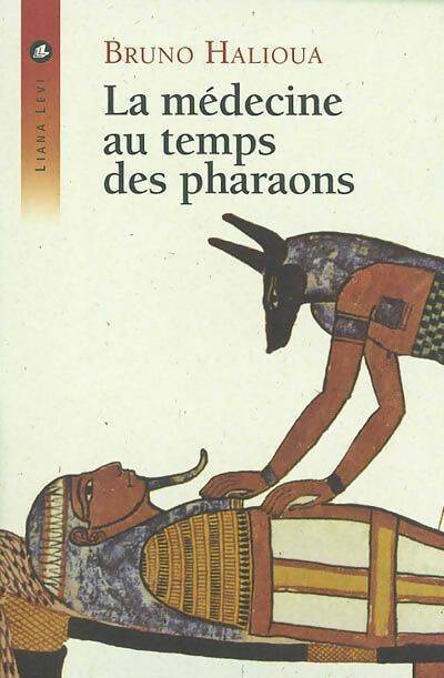 Livrenpoche : La médecine au temps des pharaons - Bruno Halioua - Livre