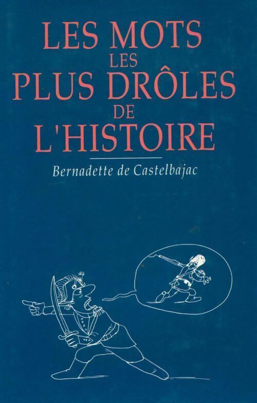 Livrenpoche : Les mots les plus drôles de l'histoire - Bernadette De Castelbajac - Livre