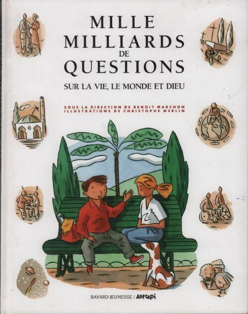 Livrenpoche : Mille milliards de questions. Sur la vie, le monde et dieu - Benoit Marchon - Livre