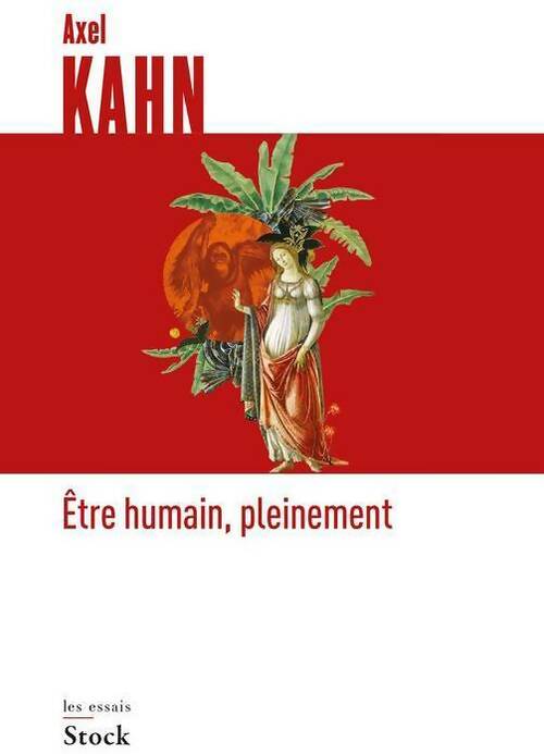 Livrenpoche : Etre humain, pleinement - Axel Kahn - Livre