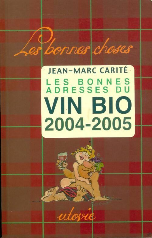 Livrenpoche : Les bonnes adresses du vin bio 2004-2005 - Jean-Marc Carité - Livre
