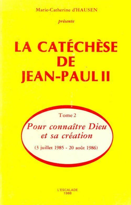 Livrenpoche : La catéchèse de Jean-Paul II Tome II : Pour connaître Dieu et sa création (3 juillet 1985-20 août 1986) - Marie-Catherine D'Hausen - Livre