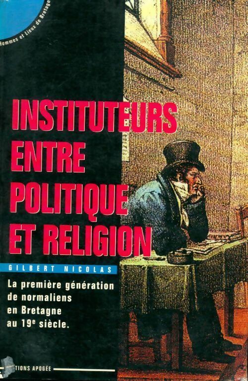Livrenpoche : Instituteurs entre politique et religion - Gilbert Nicolas - Livre