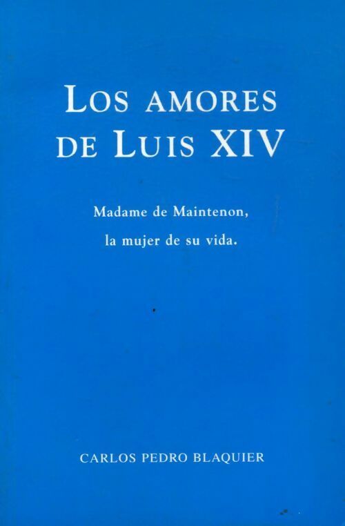 Livrenpoche : Los amores de Luis XIV - Carlos Pedro Blaquier - Livre