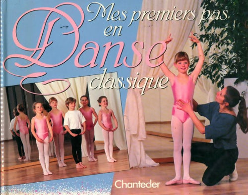 Livrenpoche : Mes premiers pas en danse classique - Marie Ladrière - Livre