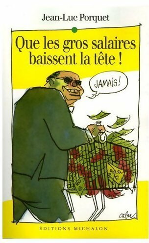 Livrenpoche : Que les gros salaires baissent la tête ! - Jean-Luc Porquet - Livre