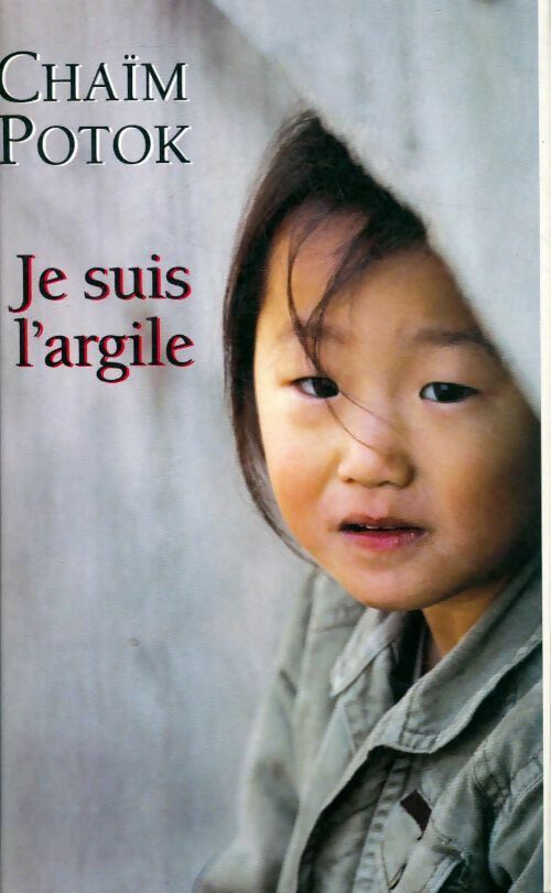 Livrenpoche : Je suis l'argile - Chaïm Potok - Livre