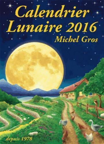 Livrenpoche : Calendrier lunaire 2016 - Michel Gros - Livre