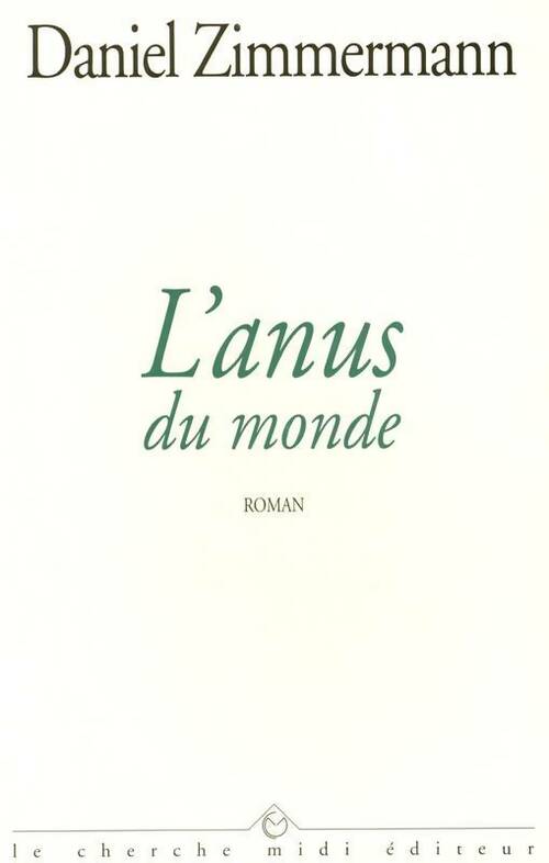 Livrenpoche : L'anus du monde - Daniel Zimmermann - Livre
