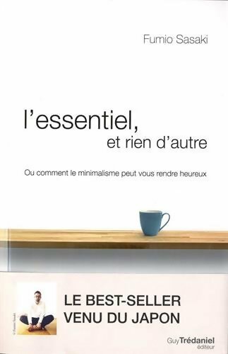 Livrenpoche : L'essentiel et rien d'autre : L'art du minimalisme pour retrouver sa liberté d'être - Fumio Sasaki - Livre