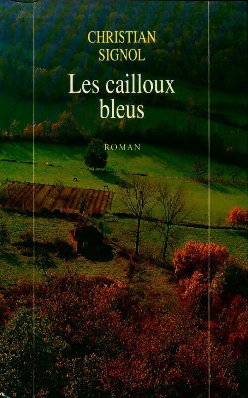 Livrenpoche : Le pays bleu Tome I : Les cailloux bleus - Christian Signol - Livre