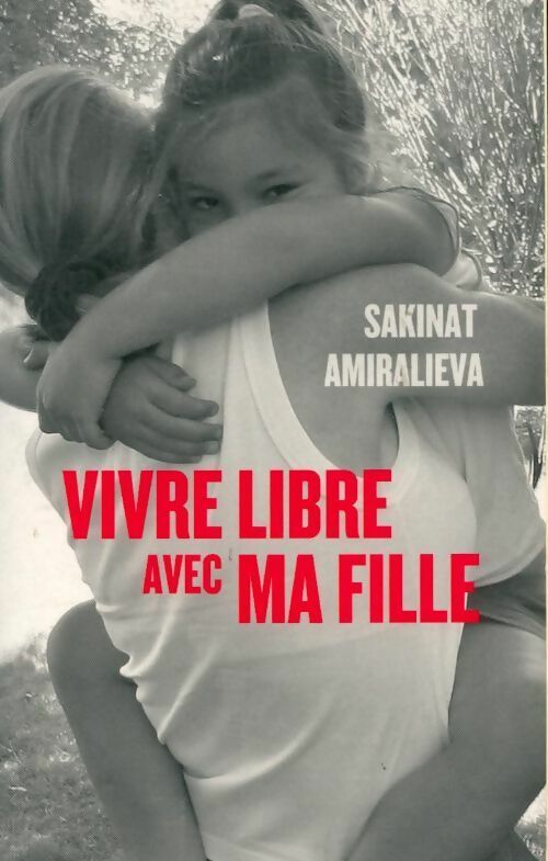 Livrenpoche : Vivre libre avec ma fille - Sakinat Amiralieva - Livre
