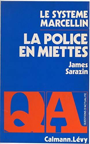Livrenpoche : La police en miettes : Le système Marcellin - James Sarazin - Livre