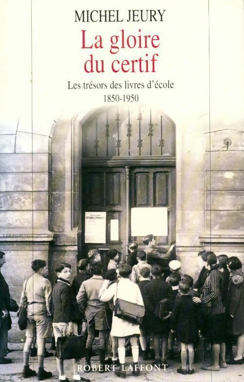 Livrenpoche : La gloire du certif. Les trésors des livres d'école (1850-1950) - Michel Jeury - Livre