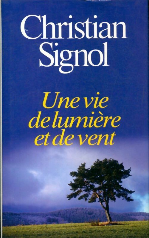 Livrenpoche : Une vie de lumière et de vent - Christian Signol - Livre