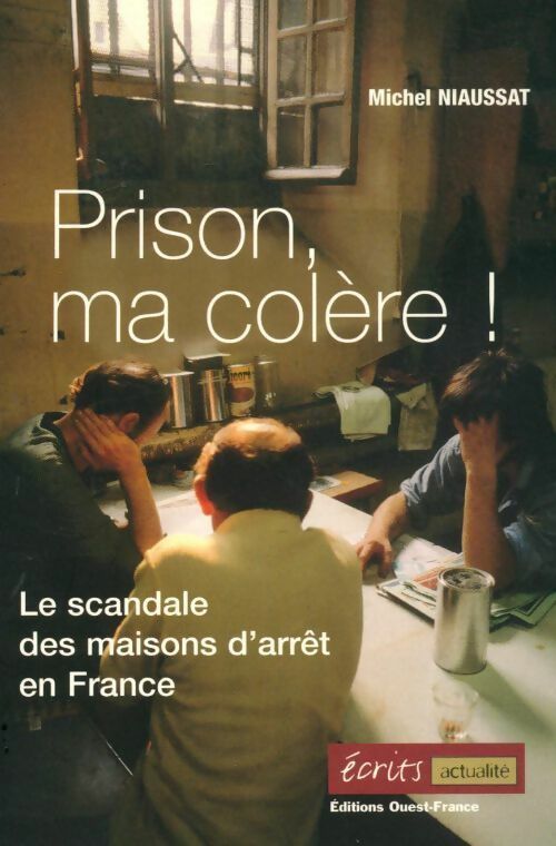 Livrenpoche : Prison ma colère ! Le scandale des maisons d'arrêt en France - Michel Niaussat - Livre