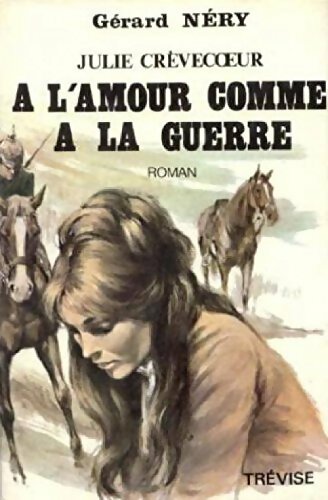 Livrenpoche : Julie Crèvecoeur Tome III : A l'amour comme à la guerre - Gérard Néry - Livre